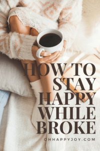 how to stay happy being broke